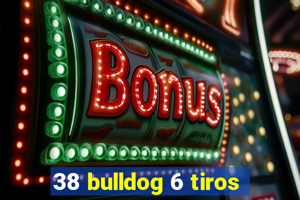 38 bulldog 6 tiros